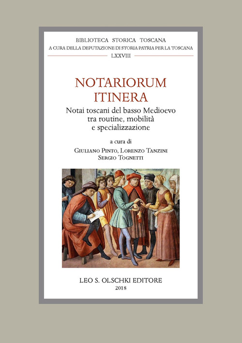 Notariorum itinera. Notai toscani del basso Medioevo tra routine, mobilità e specializzazione