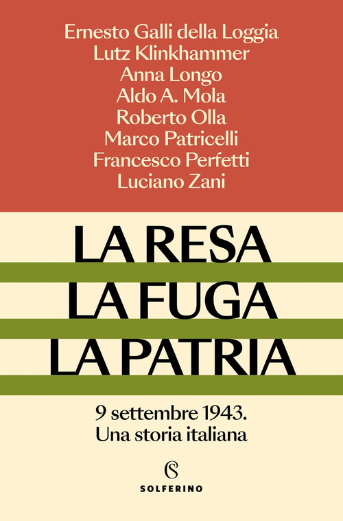 La resa, la fuga, la patria. 9 settembre 1943. Una storia italiana