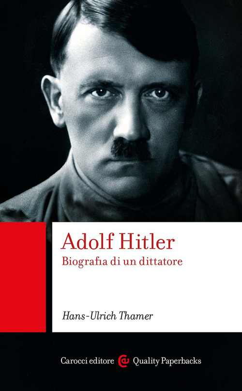 Adolf Hitler. Biografia di un dittatore