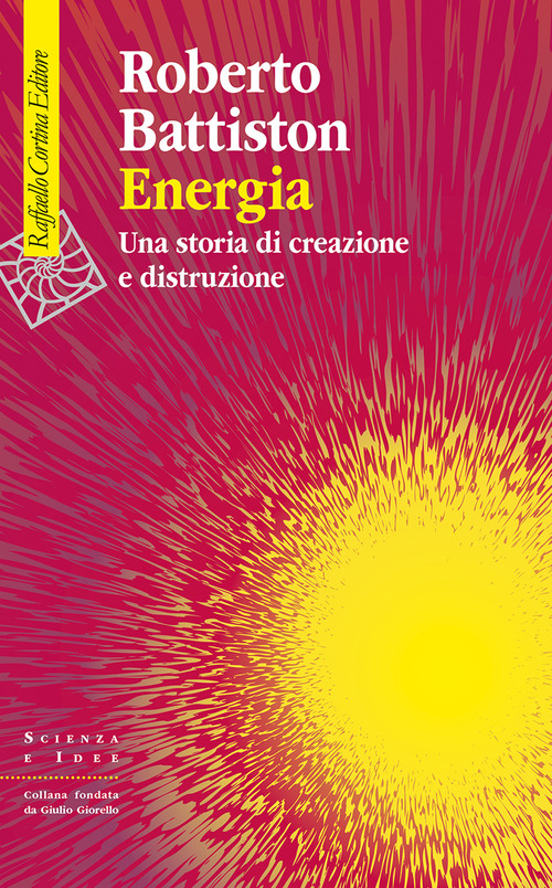 Energia. Una storia di creazione e distruzione