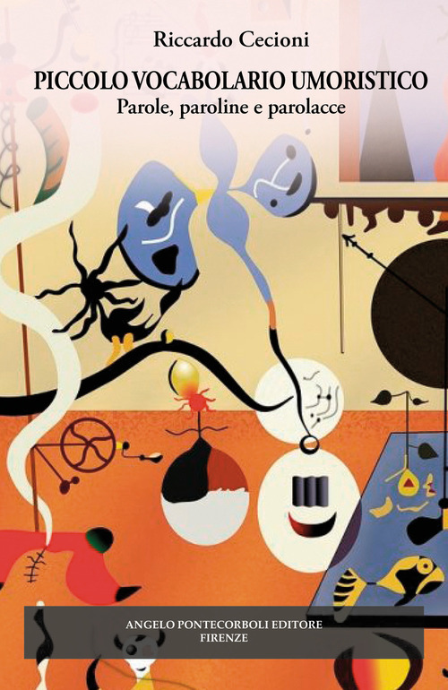 Piccolo vocabolario umoristico. Parole, paroline, parolacce