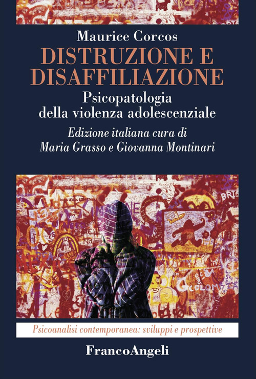 Distruzione e disaffiliazione. Psicopatologia della violenza adolescenziale