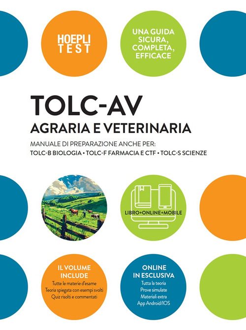 TOLC-AV Agraria e Veterinaria. Manuale di preparazione anche per: TOLC-B Biologia, TOLC-F Farmacia e CTF - TOLC-S Scienze