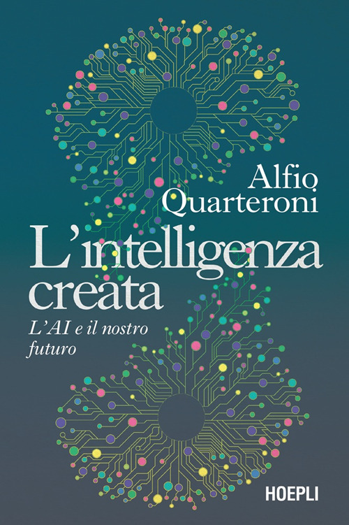L'intelligenza creata. L'AI e il nostro futuro