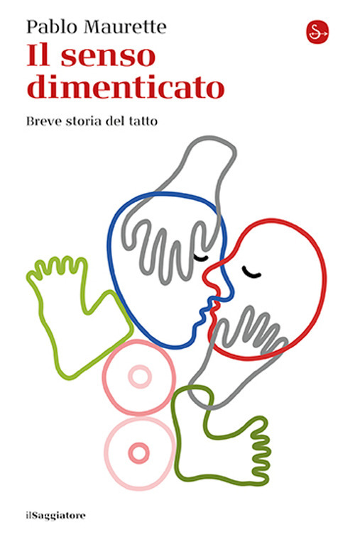 Il senso dimenticato. Breve storia del tatto