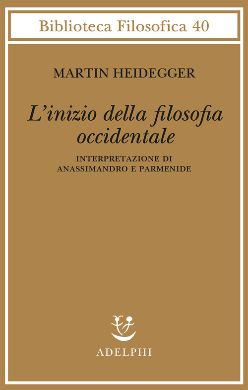 L'inizio della filosofia occidentale. Interpretazione di Anassimandro e Parmenide