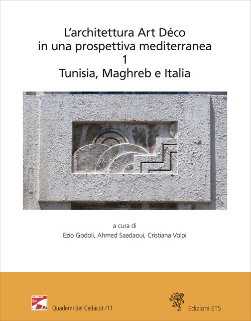 L'architettura Art Déco in una prospettiva mediterranea. Atti del convegno internazionale-Archives nationales de Tunisie (Tunisi, 6-7 dicembre 2024). Vol. 1: Tunisia, Maghreb e Italia