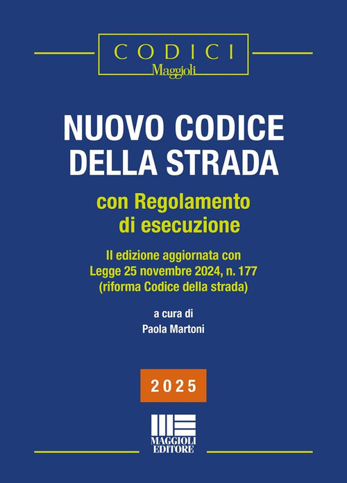 Nuovo codice della strada. Con regolamento di esecuzione (2025). II edizione aggiornata con Legge 25 novembre 2024, n. 177 (riforma Codice della strada)