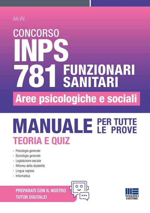 Concorso INPS 781 funzionari sanitari. Aree psicologiche e sociali. Manuale per tutte le prove. Teoria e quiz