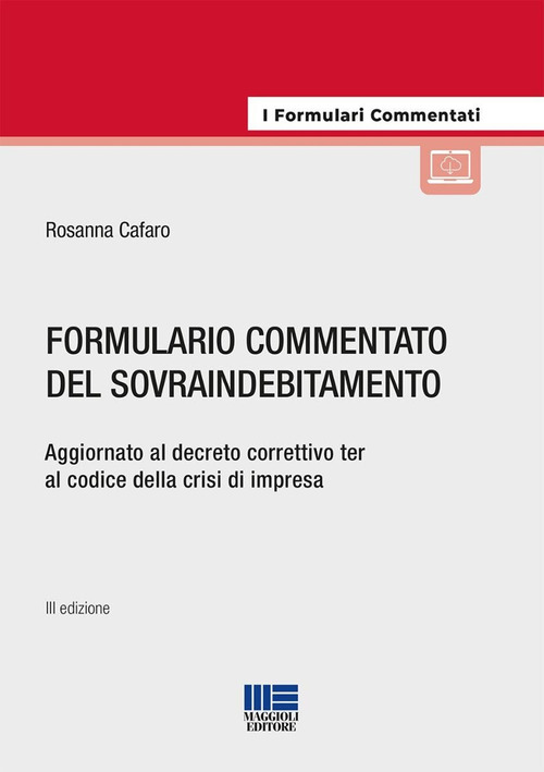 Formulario commentato del sovraindebitamento. Aggiornato al decreto correttivo ter al codice della crisi di impresa