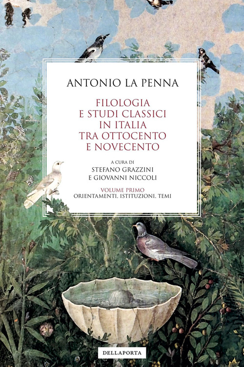 Filologia e studi classici in Italia tra Ottocento e Novecento. Vol. 1: Orientamenti, istituzioni, temi