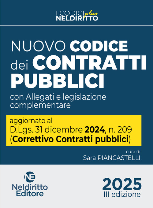 Nuovo Codice dei contratti pubblici 2025 Plus. Aggiornato al D. Lgs. 31 dicembre 2024, n. 209 (Decreto Correttivo Contratti pubblici)