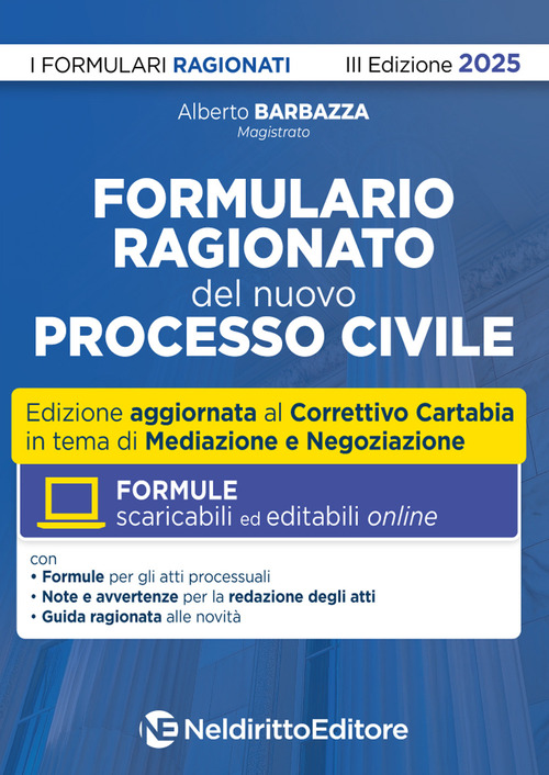 Formulario ragionato del nuovo processo civile. Aggiornato al I e II decreto Correttivo Cartabia 2025