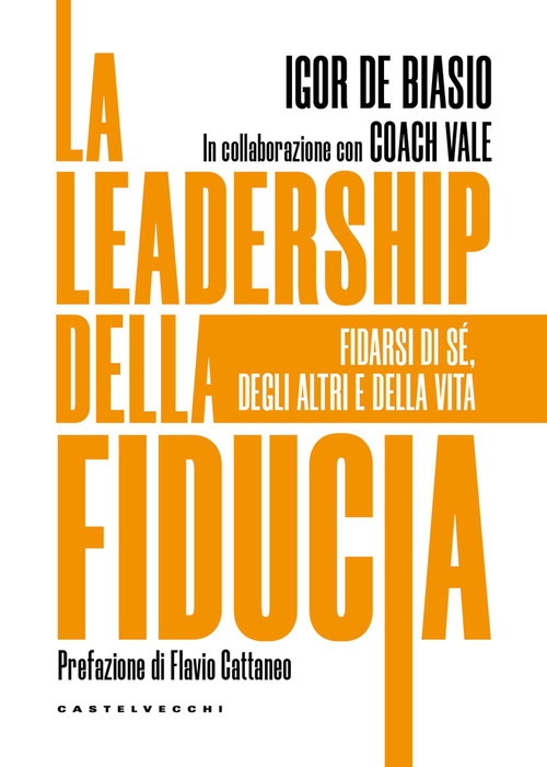 La leadership della fiducia. Fidarsi di sé, degli altri e della vita