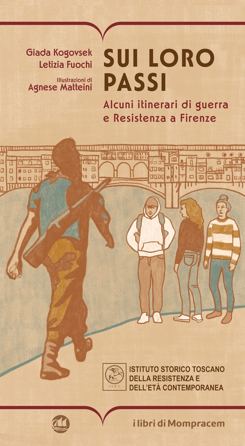 Sui loro passi. Alcuni itinerari di guerra e Resistenza a Firenze