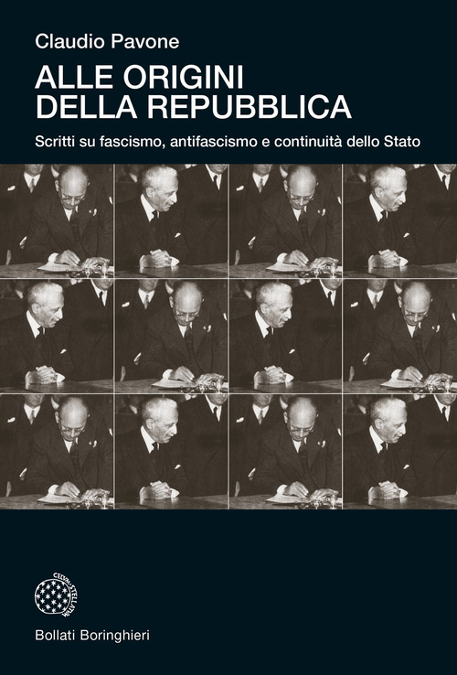 Alle origini della Repubblica. Scritti su fascismo, antifascismo e continuità dello Stato