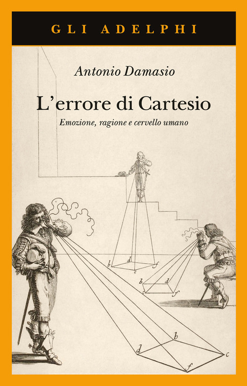 L'errore di Cartesio. Emozione, ragione e cervello umano
