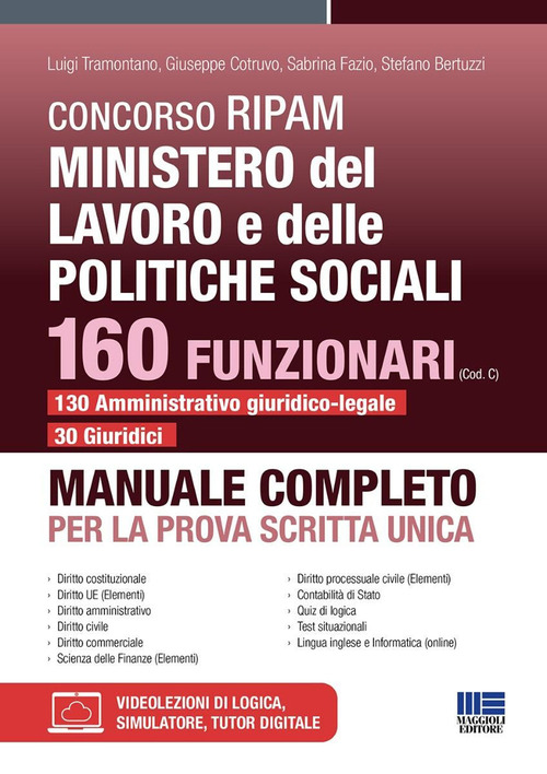 Concorso RIPAM Ministero del lavoro e delle politiche sociali. 160 funzionari (Cod. C) 130 amministrativo giuridico-legale 30 giuridici. Manuale completo per la prova scritta unica